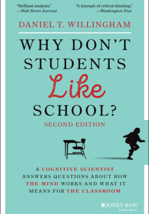 Why don't students like school? a cognitive scientist answers questions about how the mind works and what it means for the classroom, second edition Ebook